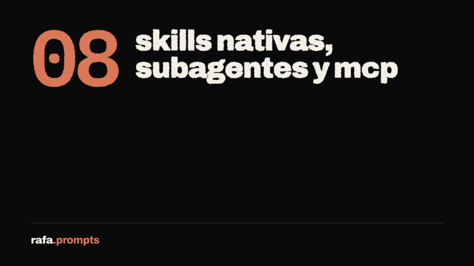 Módulo 08: Skills nativas, subagentes y MCP